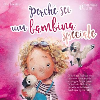 [Italian] - Perché sei una bambina speciale: Un libro per l'infanzia che ispira con storie magiche su coraggio, forza e fiducia in se stessi - Perfetto per la lettura ad alta voce, autolettura e primi lettori