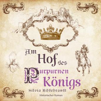 [German] - Am Hof des purpurnen Königs: Historischer Roman über Richard II., König von England
