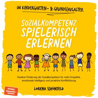 [German] - Sozialkompetenz spielerisch erlernen: Kreative Förderung der Sozialkompetenz für mehr Empathie, emotionale Intelligenz und proaktive Konfliktlösung - im Kindergarten- & Grundschulalter