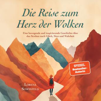 [German] - Die Reise zum Herz der Wolken: Eine bewegende und inspirierende Geschichte über das Streben nach Glück, Sinn und Wahrheit