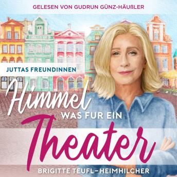 [German] - Himmel, was für ein Theater: Wohlfühlroman für Frauen (Juttas Freundinnen, Band 1)