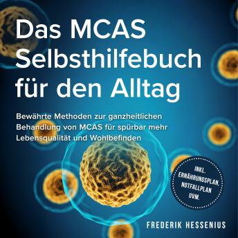 [German] - Das MCAS Selbsthilfebuch für den Alltag: Bewährte Methoden zur ganzheitlichen Behandlung von MCAS für spürbar mehr Lebensqualität und Wohlbefinden - inkl. Ernährungsplan, Notfallplan uvm.