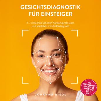 [German] - Gesichtsdiagnostik für Einsteiger: In 7 einfachen Schritten Körpersignale lesen und verstehen mit Antlitzdiagnose - inkl. TCM-Zonenkarte, Faltenkarten, Jahreszeiten-Check uvm.