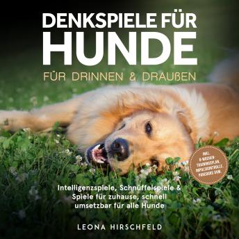[German] - Denkspiele für Hunde für drinnen & draußen: Intelligenzspiele, Schnüffelspiele & Spiele für zuhause, schnell umsetzbar für alle Hunde – inkl. 8‑Wochen-Trainingsplan, Impulskontrolle, Parcours uvm.
