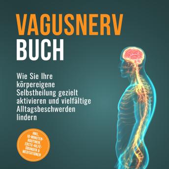 [German] - Vagusnerv Buch: Wie Sie Ihre körpereigene Selbstheilung gezielt aktivieren und vielfältige Alltagsbeschwerden lindern – inkl. 10-Minuten-Routinen, Erste-Hilfe-Übungen & Meditationen
