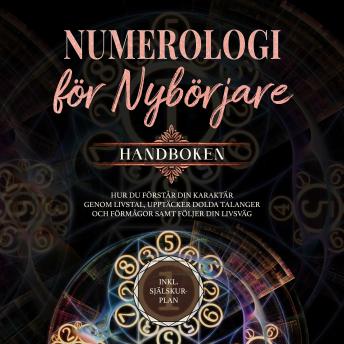 [Swedish] - Numerologi för nybörjare - Handboken: Hur du förstår din karaktär genom livstal, upptäcker dolda talanger och förmågor samt följer din livsväg | inkl. själskur-plan