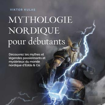 [French] - Mythologie nordique pour débutants: Découvrez les mythes et légendes passionnants et mystérieux du monde nordique d'Edda & Co.