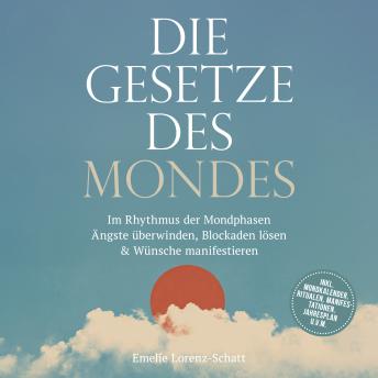 [German] - Die Gesetze des Mondes: Im Rhythmus der Mondphasen Ängste überwinden, Blockaden lösen & Wünsche manifestieren - inkl. Mondkalender, Ritualen, Manifestationen, Jahresplan u.v.m.