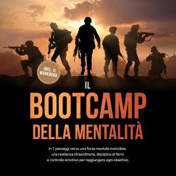 [Italian] - Il Bootcamp della Mentalità: In 7 passaggi verso una forza mentale invincibile, una resilienza straordinaria, disciplina di ferro e controllo emotivo per raggiungere ogni obiettivo - incluso il workbook