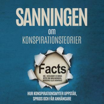 [Swedish] - Sanningen om Konspirationsteorier: Hur Konspirationsmyter Uppstår, Sprids och Får Anhängare – Inklusive Avslöjandet av Många Myter som Månlandningen, Rothschild eller Chemtrails
