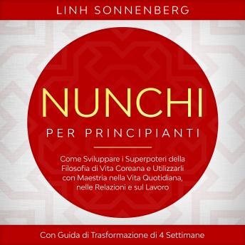 [Italian] - Nunchi per Principianti: Come Sviluppare i Superpoteri della Filosofia di Vita Coreana e Utilizzarli con Maestria nella Vita Quotidiana, nelle Relazioni e sul Lavoro – Con Guida di Trasformazione di 4 Settimane