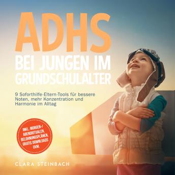 [German] - ADHS bei Jungen im Grundschulalter: 9 Soforthilfe-Eltern-Tools für bessere Noten, mehr Konzentration und Harmonie im Alltag – inkl. Morgen-/Abendritualen, Belohnungsplänen, gratis Downloads uvm.