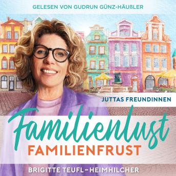 [German] - Familienlust, Familienfrust: Unterhaltungsroman für Frauen (Juttas Freundinnen 2)