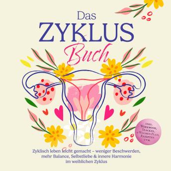 [German] - Das Zyklus Buch: Zyklisch leben leicht gemacht – weniger Beschwerden, mehr Balance, Selbstliebe & innere Harmonie im weiblichen Zyklus – inkl. Workbook, Tracker, 4-Wochen-Plan, Rezepten uvm.