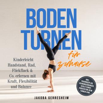 [German] - Bodenturnen für zuhause: Kinderleicht Handstand, Rad, Flickflack & Co. erlernen mit Kraft, Flexibilität und Balance - inkl. Trainingsplan, Dehnungsübungen, Verletzungs-Prävention beim Turnen uvm.