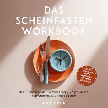 [German] - Das Scheinfasten Workbook: Das 3-Phasen-Modell für mehr Energie, Zellgesundheit, Fettverbrennung & innere Balance – inkl. 30-Tage-Challenge, Rezepten, Wochenplänen, Reflexionen & Erfolgstracker