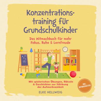 [German] - Konzentrationstraining für Grundschulkinder: Das Mitmachbuch für mehr Fokus, Ruhe & Lernfreude – mit spielerischen Übungen, Rätseln & Geschichten zur Stärkung der Aufmerksamkeit – inkl. Mitmachseiten