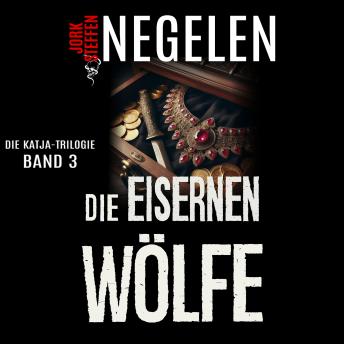 [German] - Die eisernen Wölfe: Die Katja-Trilogie – Band 3 (Historischer Weltkriegs-Thriller)