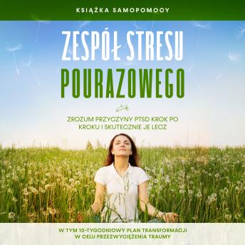 [Polish] - Zespół stresu pourazowego: Książka samopomocy – Zrozum przyczyny PTSD krok po kroku i skutecznie je lecz – W tym 10-tygodniowy plan transformacji w celu przezwyciężenia traumy        Ask ChatGPT