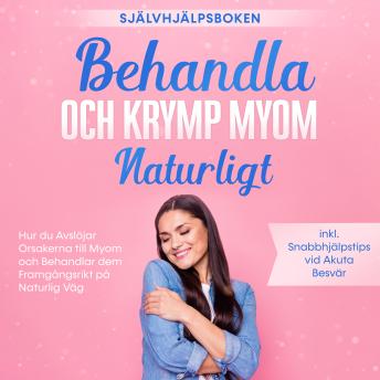 [Swedish] - Behandla och Krymp Myom Naturligt – Självhjälpsboken: Hur du Avslöjar Orsakerna till Myom och Behandlar dem Framgångsrikt på Naturlig Väg – Inklusive Snabbhjälpstips vid Akuta Besvär
