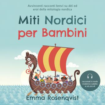 [Italian] - Miti nordici per bambini: Avvincenti racconti brevi su dèi ed eroi della mitologia nordica – raccontati in modo moderno e adatto ai più piccoli