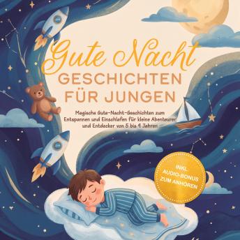[German] - Gute Nacht Geschichten für Jungen: Magische Gute-Nacht-Geschichten zum Entspannen und Einschlafen für kleine Abenteurer und Entdecker von 5 bis 9 Jahren - inkl. Audio-Bonus zum Anhören
