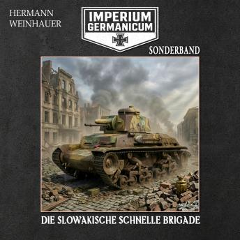 [German] - Imperium Germanicum – SONDERBAND: DIE SLOWAKISCHE SCHNELLE BRIGADE (Imperium Germanicum - Der alternative 2. Weltkrieg, Band 10)