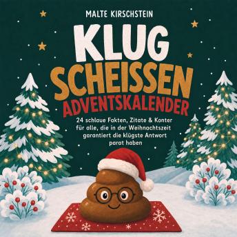 [German] - Klug scheißen Adventskalender: 24 schlaue Fakten, Zitate & Konter für alle, die in der Weihnachtszeit garantiert die klügste Antwort parat haben