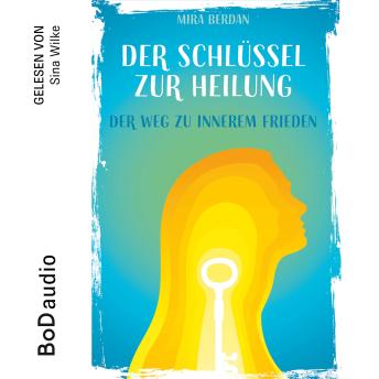 [German] - Der Schlüssel zur Heilung (Ungekürzt)