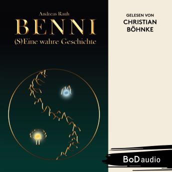 [German] - BENNI - (S)Eine wahre Geschichte (Ungekürzt)