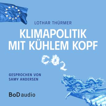 Download Klimapolitik mit kühlem Kopf (Ungekürzt) by Lothar Thürmer