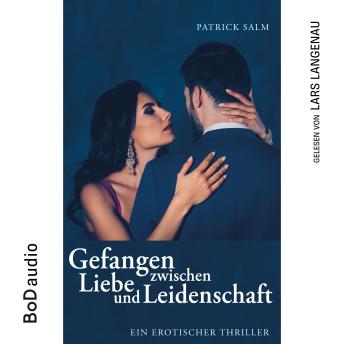 [German] - Gefangen zwischen Liebe und Leidenschaft (Ungekürzt)