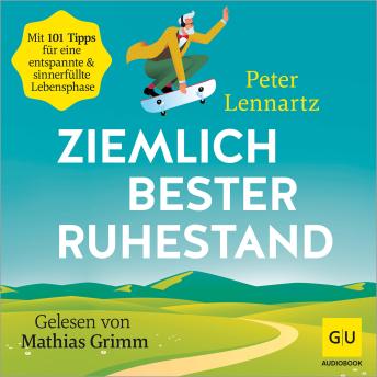 [German] - Ziemlich bester Ruhestand: 101 Tipps für eine entspannte & sinnerfüllte Lebensphase