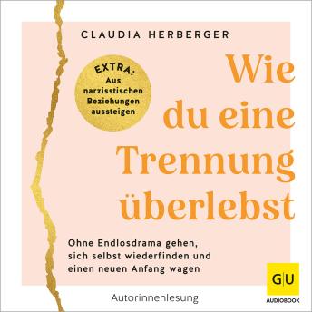 [German] - Wie du eine Trennung überlebst: Ohne Endlosdrama gehen, sich selbst wiederfinden und einen neuen Anfang wagen