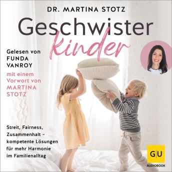 [German] - Geschwisterkinder: Streit, Fairness, Zusammenhalt - kompetente Lösungen für mehr Harmonie im Familienalltag