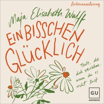 [German] - Ein bisschen glücklich: Texte, die dich verstehen, wenn du es nicht tust