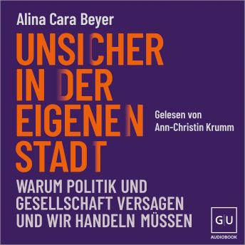 [German] - Unsicher in der eigenen Stadt: Warum Politik und Gesellschaft versagen und wir handeln müssen