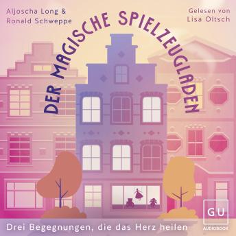 [German] - Der magische Spielzeugladen: Drei Begegnungen, die das Herz heilen – Eine poetische Reise zu Selbstliebe und innerer Heilung
