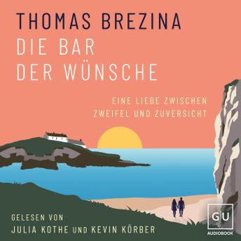 [German] - Die Bar der Wünsche: Eine Liebe zwischen Zweifel und Zuversicht. Eine tief berührende und inspirierende Geschichte
