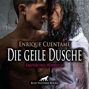 [German] - Die geile Dusche / Erotik Audio Story / Erotisches Hörbuch: Viel Platz für zwei heiße Körper ...