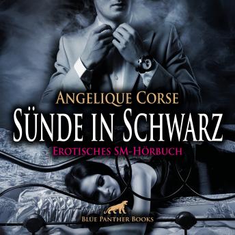 [German] - Sünde in Schwarz / Erotik SM-Audio Story / Erotisches SM-Hörbuch: Die Damenwelt liegt ihm zu Füßen und befriedigt nur allzu gern seine extravaganten Bedürfnisse ...