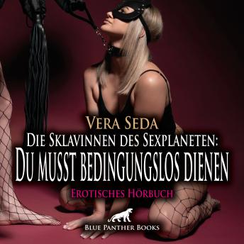 [German] - Die Sklavinnen des Sexplaneten: Du musst bedingungslos dienen / Erotik Audio Story / Erotisches Hörbuch: Unterwerfe dich gehorsam ...