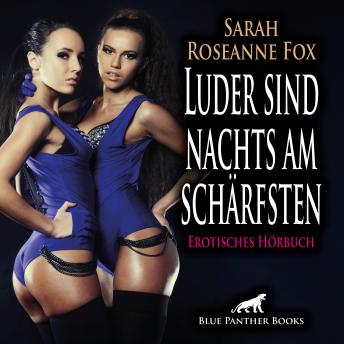 [German] - Luder sind nachts am schärfsten / Erotik Audio Story / Erotisches Hörbuch: Lass mich endlich ran ...