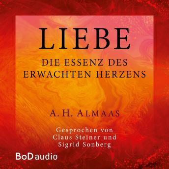 [German] - Liebe - Die Essenz des erwachten Herzens (Ungekürzt)