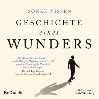 [German] - Geschichte eines Wunders - Eine authentische Hoffnungsgeschichte (Ungekürzt)