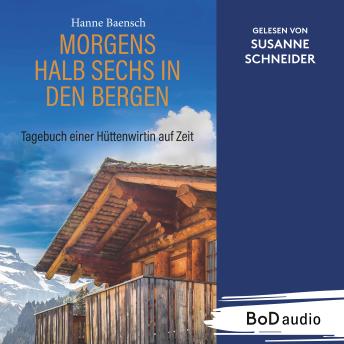 [German] - Morgens halb sechs in den Bergen - Tagebuch einer Hüttenwirtin auf Zeit (Ungekürzt)