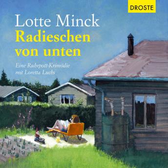 [German] - Radieschen von unten: Eine Ruhrpott-Krimödie mit Loretta Luchs