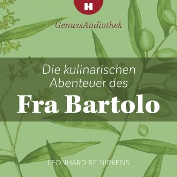 [German] - Die kulinarischen Abenteuer des Fra Bartolo: Lukullische Geschichten des toskanischen Klostergärtners