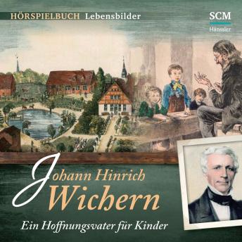 [German] - Johann Hinrich Wichern: Ein Hoffnungsvater für Kinder