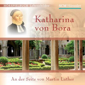 [German] - Katharina von Bora: An der Seite von Martin Luther